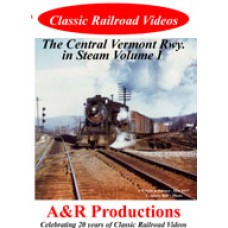  Central Vermont Railway in Steam Vol. 1
